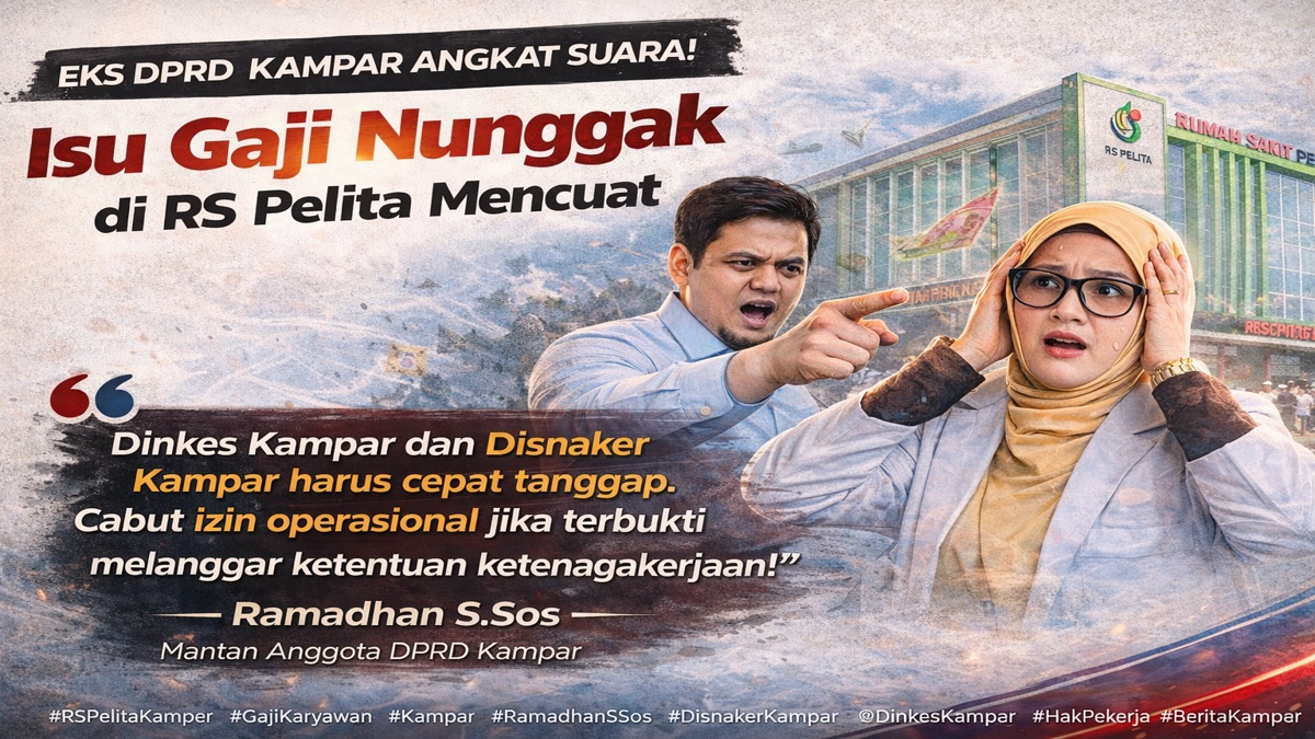 Polemik Gaji Karyawan RS Pelita Menguat, Ramadhan S.Sos Minta Dinkes dan Disnaker Kampar Bertindak Cepat
