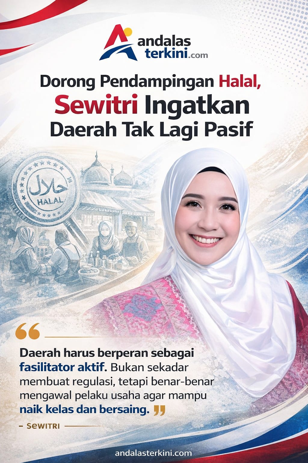 Dorong Pendampingan Halal, Sewitri Ingatkan Daerah Tak Lagi Pasif